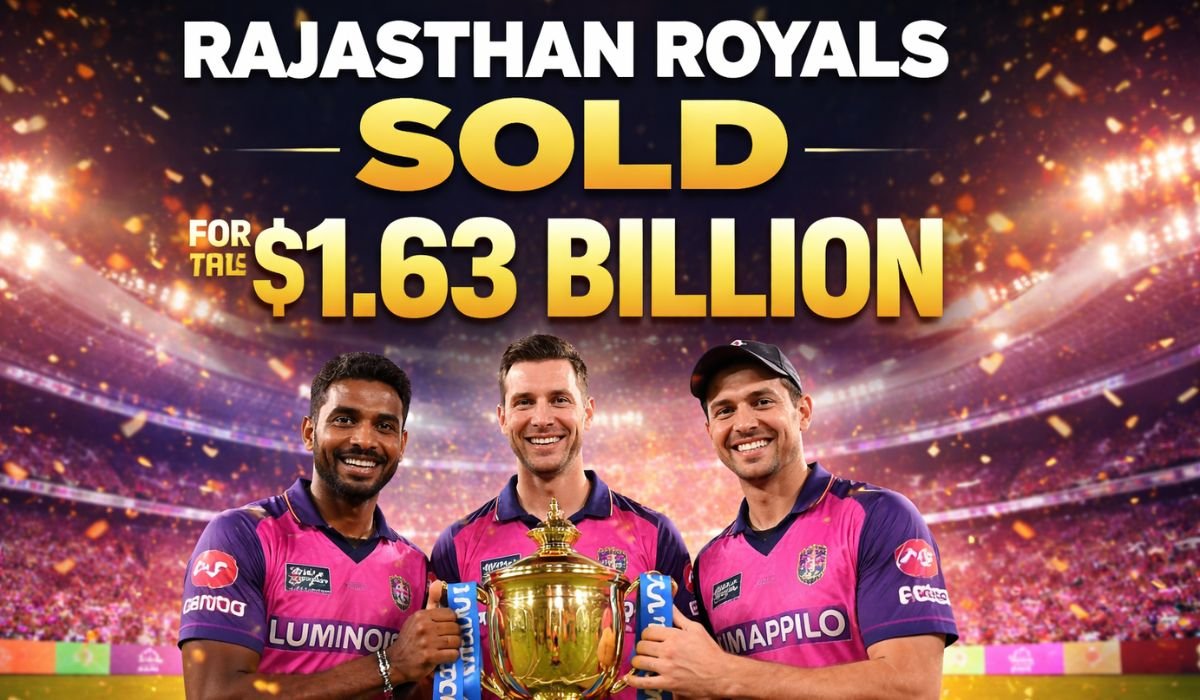 Rajasthan Royals Sold for $1.63 Billion in Historic IPL Deal